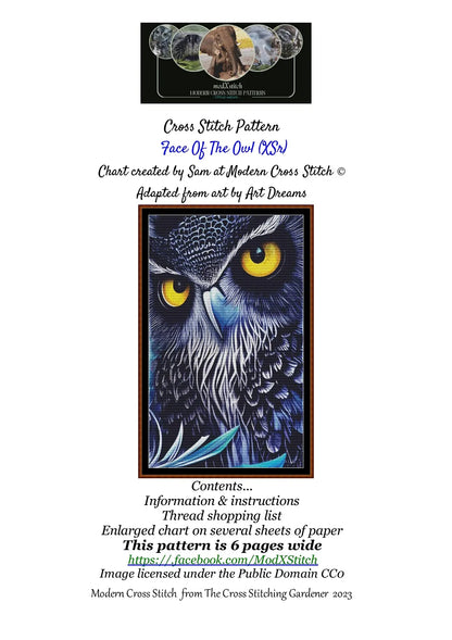 Face Of The Owl patterns are expertly created from art by Art Dreams under Public Domain CC0 license Face Of The Owl is a fantasy bird pattern that comes as a full coverage pattern with no back-stitching. Additionally, Face Of The Owl is available in 3 different design sizes - cross stitch small, regular & XL Each sale includes both B&W and colour charts